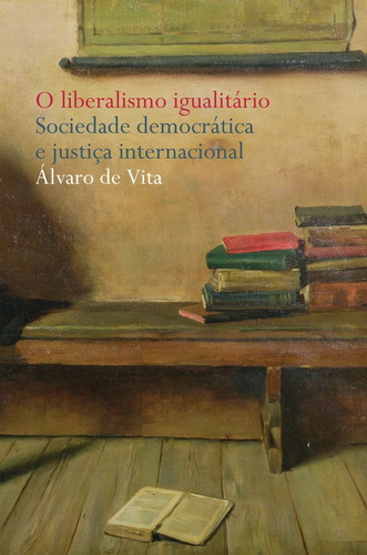 Liberalismo igualitário: Sociedade democrática e justiça internacional, de Vita, Álvaro de. Editora Wmf Martins Fontes Ltda, capa mole em português, 2008