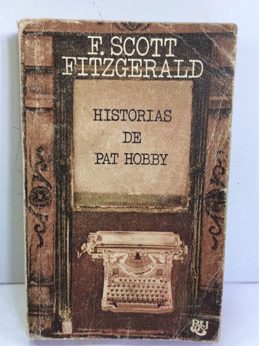 Historias De Pat Hobby. F. Scott Fitzgerald