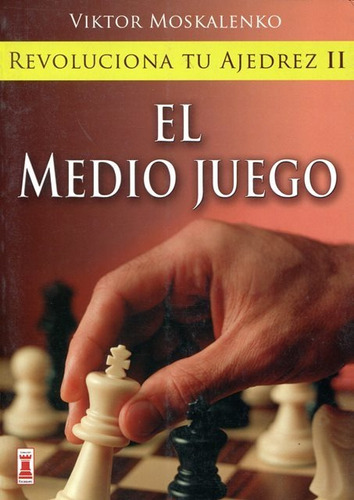 Medio Juego - Revoluciona Tu Ajedrez, Moskalenko, Robin Book