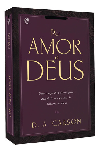 Por amor a Deus - Uma companhia diária para descobrir as riquezas da palavra de Deus, de Carson, D.A.. Editora Casa Publicadora das Assembleias de Deus, capa mole em português, 2009