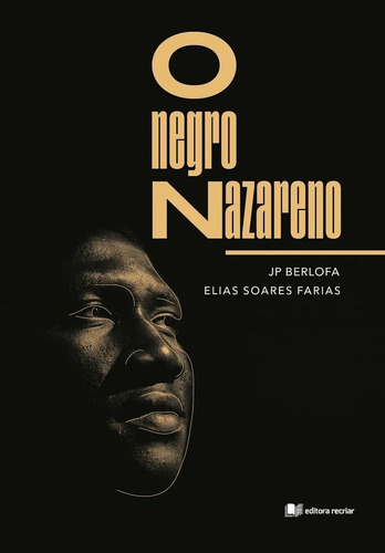 O Negro Nazareno - Editora Recriar