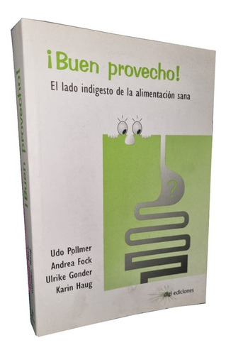 Libro Buen Provecho El Lado Indigesto De La Alimentación  