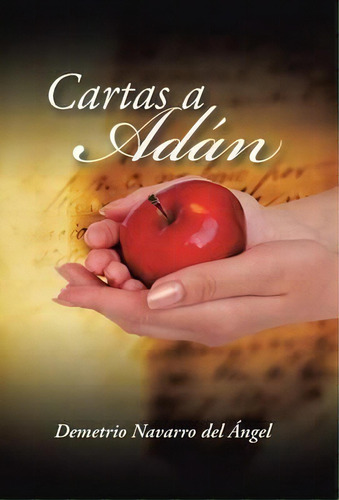 Cartas A Adãâãâ¯ãâãâ¿ãâãâ½n, De Demetrio Navarro Del Angel., Vol. 1. Editorial Palibrio, Tapa Dura En Español