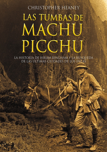 Las Tumbas De Machu Picchu - Christopher Heaney