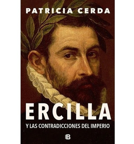 Ercilla Y Las Contradicciones Del Imperio