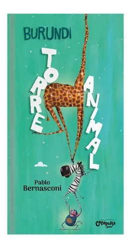 Burundi: Torre Animal - Pablo Bernasconi - Catapulta Libro 