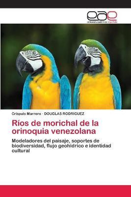 Libro Rios De Morichal De La Orinoquia Venezolana - Rodri...