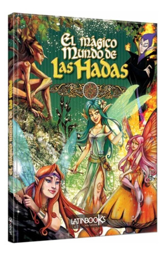 EL MAGICO MUNDO DE LAS HADAS, de Adriana Ballesteros. Editorial LATINBOOKS - CYPRES, tapa blanda, edición 1 en español