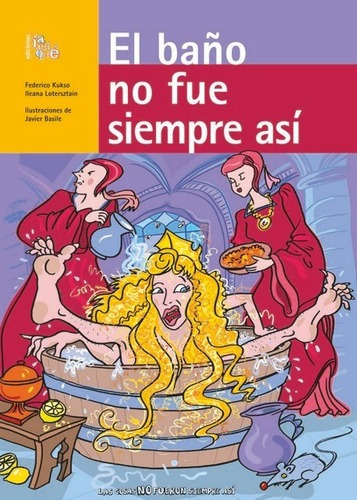 El Baño No Fue Siempre Asi - Kukso, Lotersztain, de KUKSO, LOTERSZTAIN. Editorial Iamique en español