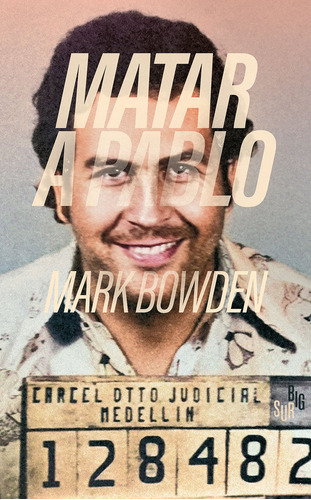 Libro Matar A Pablo - Bowden, Mark