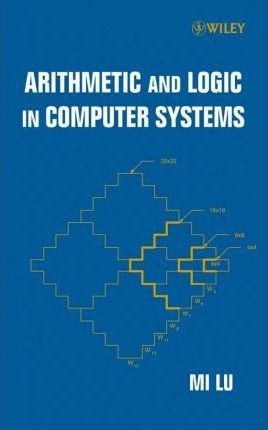 Arithmetic And Logic In Computer Systems - Mi Lu