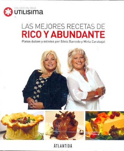 Las Mejores Recetas De Rico Y Abundante Platos Dulces Y Salados, De Utilisima. Editorial Atlántida, Tapa Blanda En Español, 2013