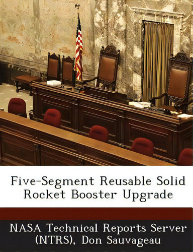 Five-segment Reusable Solid Rocket Booster Upgrade, De Sauvageau, Don. Editorial Bibliogov, Tapa Blanda En Inglés