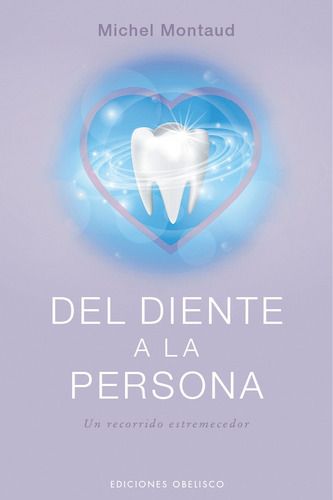 Del diente a la persona: Un recorrido estremecedor, de Montaud, Michel. Editorial Ediciones Obelisco, tapa blanda en español, 2021