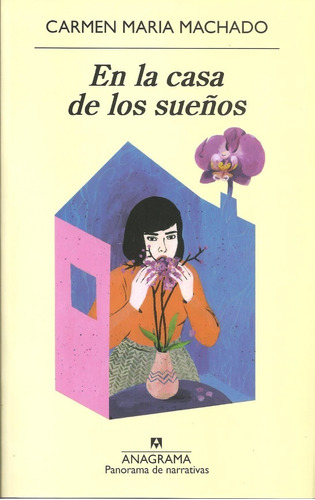En La Casa De Los Sueños - Carmen Maria Machado