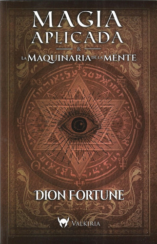 Magia Aplicada & La Maquinaria De La Mente - Dion Fortune