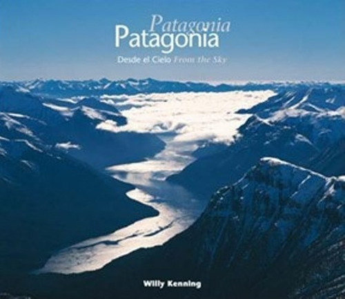Patagonia, De Willy Kenning. Editorial Kenning Producciones, Tapa Dura En Español
