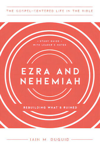 Ezra And Nehemiah: Rebuilding What's Ruined, Study Guide With Leader's Notes, De Duguid, Iain M.. Editorial New Growth Pr, Tapa Blanda En Inglés