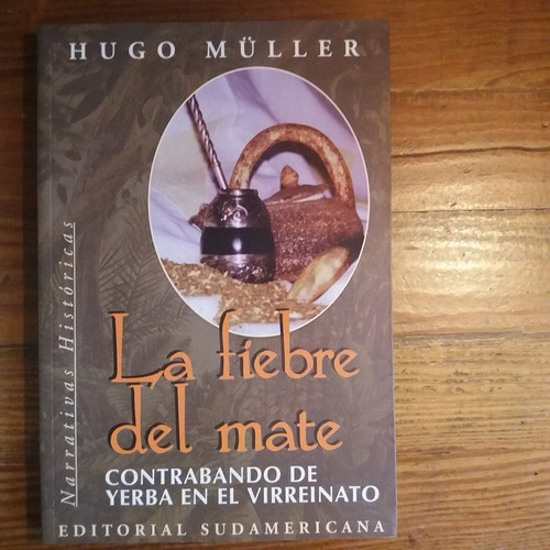 ** La Fiebre Del Mate ** Hugo Muller