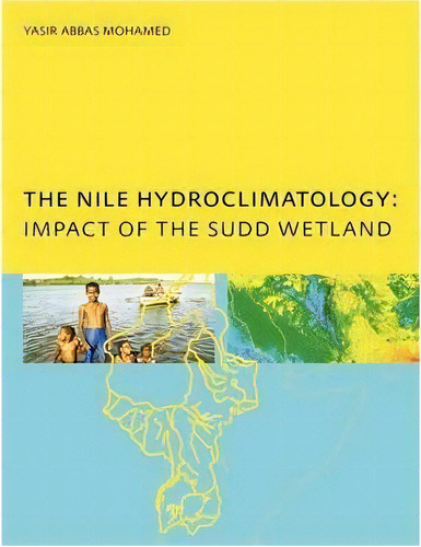 The Nile Hydroclimatology: Impact Of The Sudd Wetland, De Yasis Abbas Mohamed. Editorial Taylor Francis Ltd, Tapa Blanda En Inglés