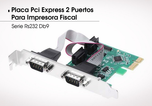 Imagen 3 de 10 de Placa Pci E Rs232 Db9 2 Puertos Express Impresora Fiscal