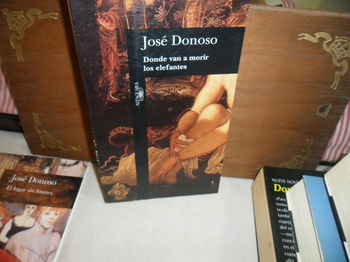Donde Van A Morir Los Elefantes -jose Donoso