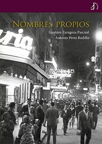 Libro: Nombres Propios. Perez, Antonio/zaragoza, Gustavo. Ta