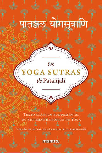Os Yoga Sutras De Patanjali: Texto Clássico Fundamental Do 