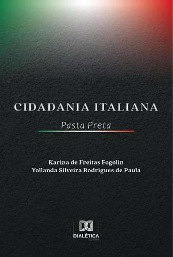 Cidadania Italiana - Pasta Preta, De Karina De Freitas Fogolin. Editorial Dialética, Tapa Blanda En Portugués, 2022