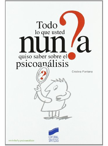 Libro Todo Lo Que Usted Nunca Quiso Saber Sobre El Psicoanál