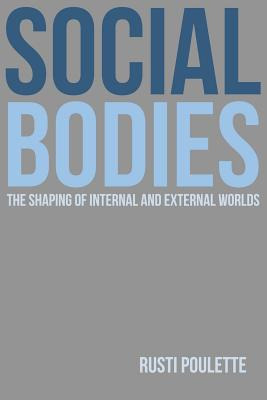 Libro Social Bodies: The Shaping Of Internal And External...