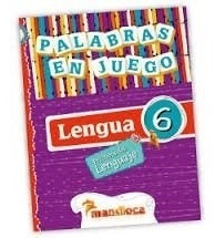 Lengua 6 Mandioca Practicas Del Lenguaje Palabras En Juego