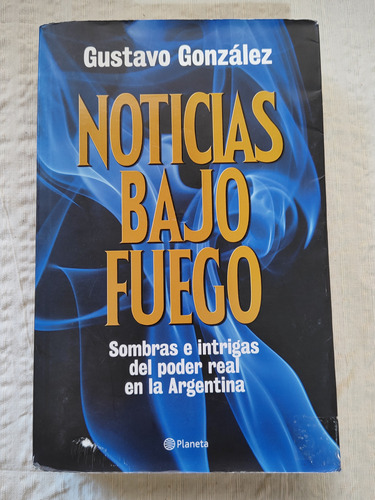 Libro Noticias Bajo Fuego Gustavo Gonzalez 