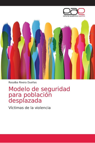 Libro: Modelo De Seguridad Para Población Desplazada: Víctim