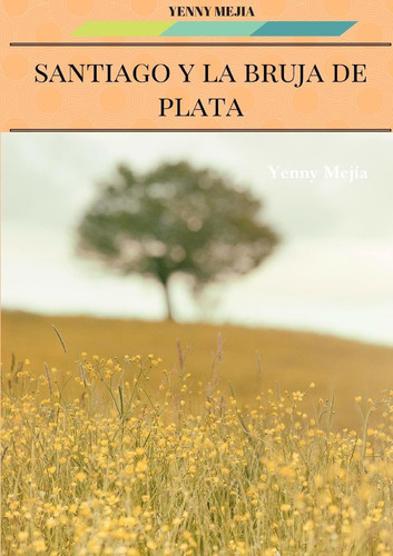 Libro: Santiago Y La Bruja De Plata (spanish Edition)