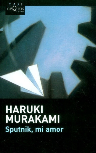 Sputnik, Mi Amor, De Haruki Murakami. Editorial Grupo Planeta, Tapa Blanda, Edición 2016 En Español