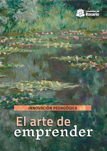 Innovación Pedagógica: El Arte De Emprender, De Andrea Ávila, José Alejandro Cheyne García, Margarita Guzmán Bejarano. Editorial Universidad Del Rosario-uros, Tapa Blanda, Edición 2019 En Español