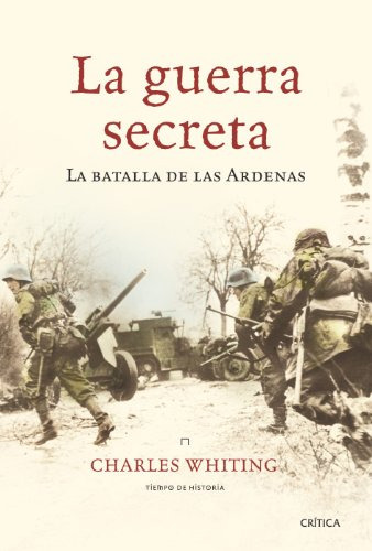 Libro Guerra Secreta La Batalla De Las Ardenas (coleccion Ti