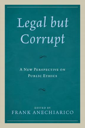 Libro Legal But Corrupt : A New Perspective On Public Eth...