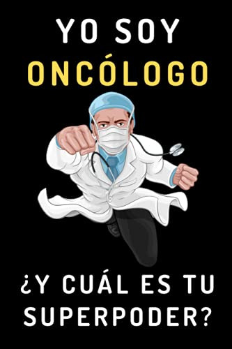 Yo Soy Oncologo ¿y Cual Es Tu Superpoder?: Cuaderno De Anota