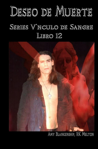 Libro: Deseo De Muerte: Series Vínculo De Sangre Libro 12 (s