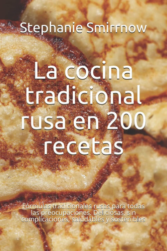 Libro: La Cocina Tradicional Rusa En 200 Recetas: Fórmulas T