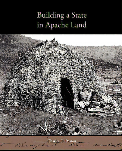 Building A State In Apache Land, De Poston, Charles D.. Editorial Book Jungle, Tapa Blanda En Inglés
