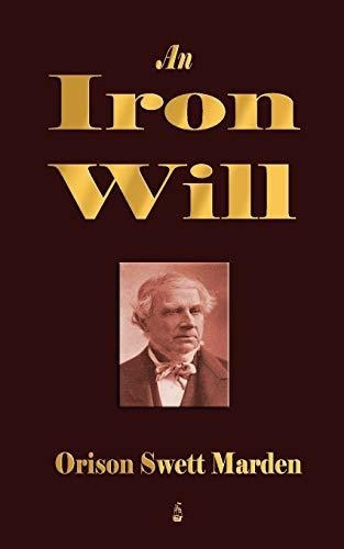 Book : An Iron Will - Orison Swett Marden