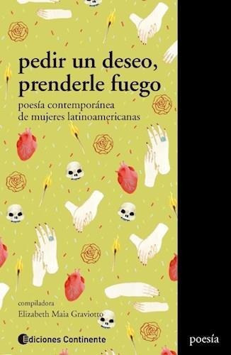 Pedir Un Deseo, Prenderle Fuego. Poesia Contemporanea De M -