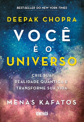 Você é o universo: Crie sua realidade quântica e transforme sua vida, de Chopra, Deepak. Editora Alaúde Editorial Ltda., capa mole em português, 2017