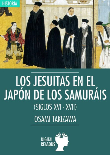Los Jesuitas En El Japon De Los Samurais (siglos Xvi-xvii) (