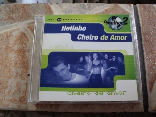 Cd Duplo Netinho E Cheiro De Amor O Melhor De 2