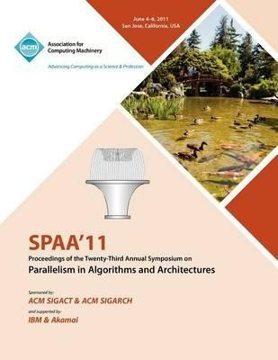 Spaa 11 Proceedings Of The 23rd Annual Symposium On Paral...