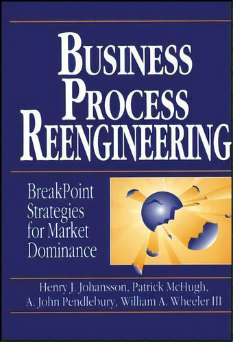 Business Process Reengineering, De Henry J. Johansson. Editorial John Wiley Sons Inc, Tapa Blanda En Inglés